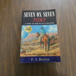 Seven OX Seven 70X7 A Story Of Some Ways In The West By P.A. Ritzer